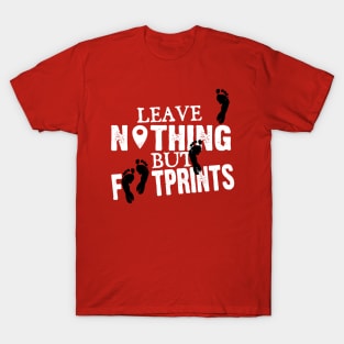 Leave nothing but footprints T-Shirt